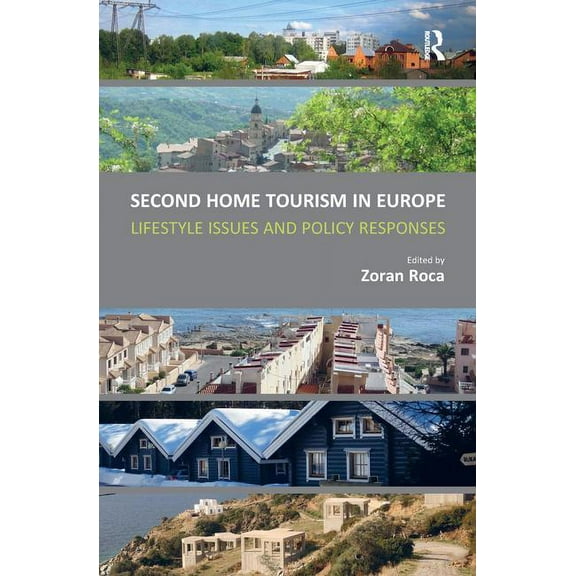 Second Home Tourism in Europe: Lifestyle Issues and Policy Responses, (Paperback)