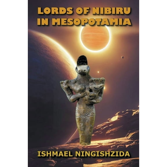 Anunnaki Odyssey Lords of Nibiru in Mesopotamia, Book 2, (Paperback)