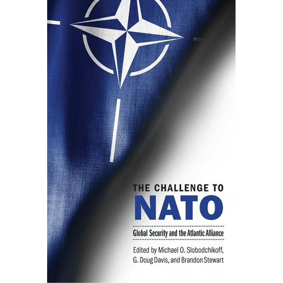 The Challenge to NATO: Global Security and the Atlantic Alliance, (Paperback)