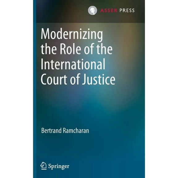 Modernizing the Role of the International Court of Justice, (Hardcover)