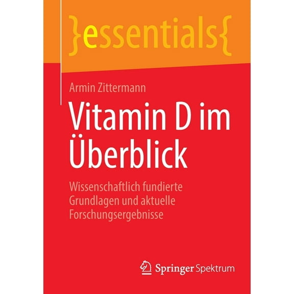 Essentials Vitamin D Im Überblick: Wissenschaftlich Fundierte Grundlagen Und Aktuelle Forschungsergebnisse, (Paperback)