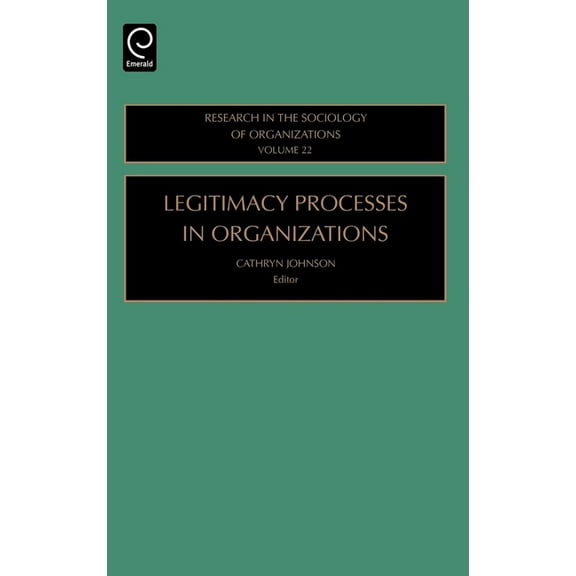 Research in the Sociology of Organizatio Legitimacy Processes in Organizations, Book 22, (Hardcover)