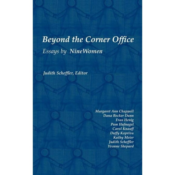 Beyond The Corner Office: Essays By Nine Women (Paperback) by Judith Scheffler