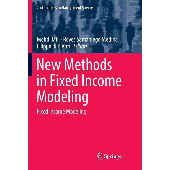 Contributions to Management Science New Methods in Fixed Income Modeling: Fixed Income Modeling, (Paperback)