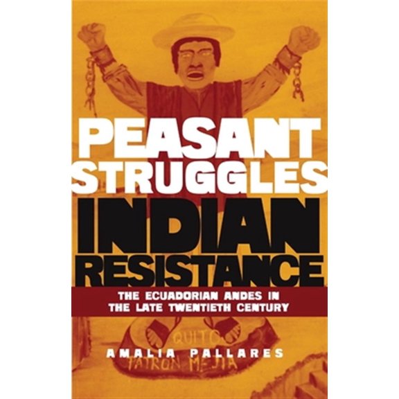 Pre-Owned From Peasant Struggles to Indian Resistance : The Ecuadorian Andes in the Late Twentieth Century (Hardcover)