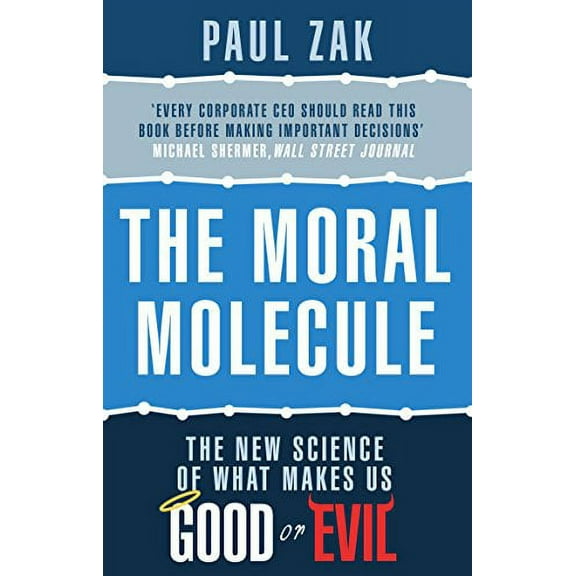 The Moral Molecule : The New Science of What Makes Us Good or Evil. Paul J. Zak (Paperback)