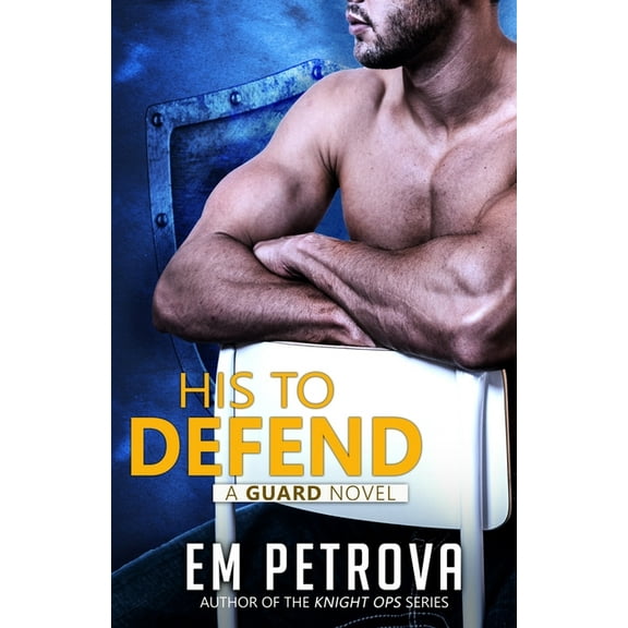 His to Defend (Paperback) by Em Petrova