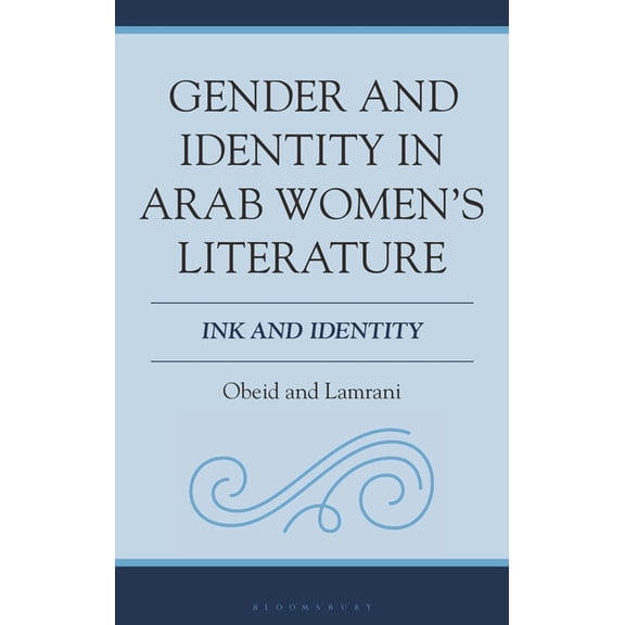 Women, Gender, and Sexuality in the Arab Gender and Identity in Arab Women's Literature: Ink and Identity, (Hardcover)
