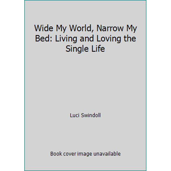 Pre-Owned Wide My World, Narrow My Bed: Living and Loving the Single Life (Hardcover) 0880700041 9780880700047