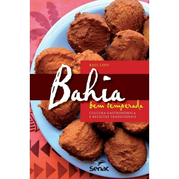 Bahia Bem Temperada: Cultura Gastronomica E Receitas Tradicionais (Paperback)