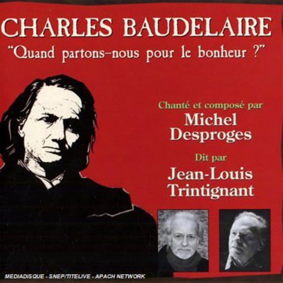 Desproges,Michel & Trintignant,Jean-Louis - Baudelaire: Quand Partons-Nous Pour Le Bonheur - Music & Performance - CD