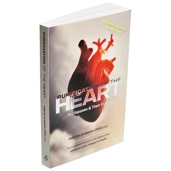 Purification of the Heart: Its Diseases and Their Cures by Imam Ibn Al-Qayyim