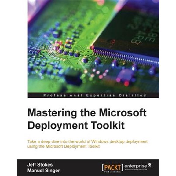 Pre-Owned Mastering the Microsoft Deployment Toolkit: Take a deep dive into the world of Windows desktop deployment using the Microsoft Deployment Toolkit (Paperback) 1782172491 9781782172499