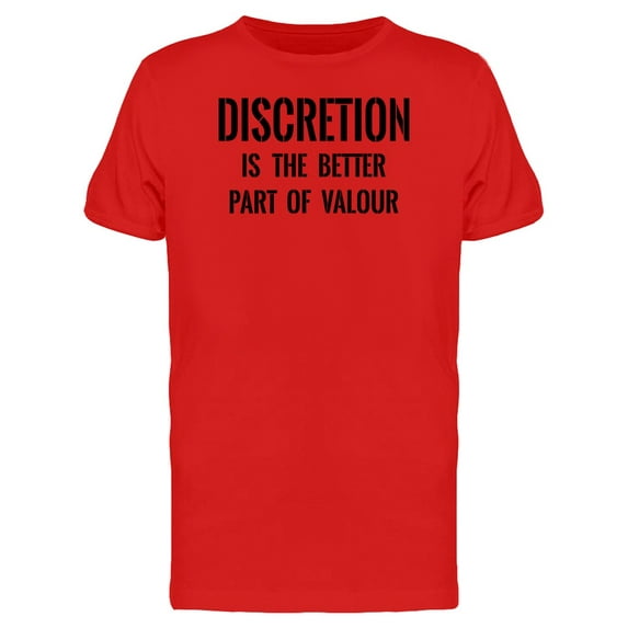 Discretion Better Part Of Valour T-Shirt Men -Image by Shutterstock, Male x-Large