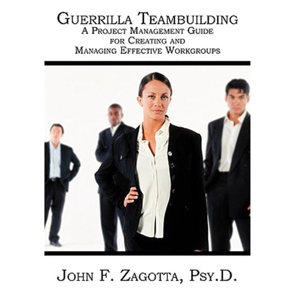 Pre-Owned Guerrilla Teambuilding: A Project Management Guide for Creating and Managing Effective Workgroups Paperback