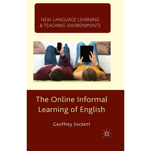 New Language Learning and Teaching Envir The Online Informal Learning of English, (Paperback)