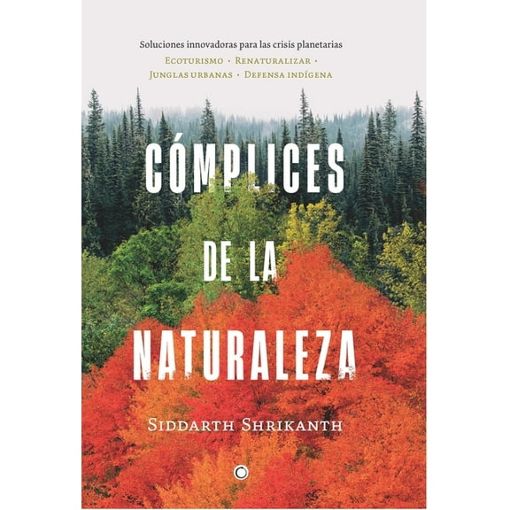Complices de la Naturaleza: Soluciones Innovadoras Para Las Crisis Planetarias Volume 1, (Paperback)