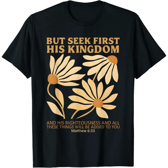 But Seek First His Kingdom Boho Flowers Christian Jesus T-Shirt Size S-5XL