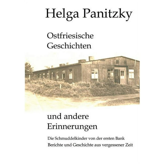 Ostfriesische Geschichten und andere Erinnerungen: Die Schmuddelkinder von der ersten Bank, (Paperback)