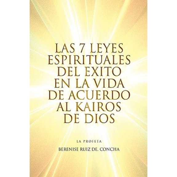Las 7 Leyes Espirituales del Exito En La Vida de Acuerdo Al Kairos de Dios (Paperback)