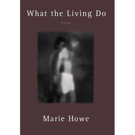 What the Living Do : Poems