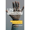 Unfu*k Yourself: Get Out of Your Head and Into Your Life