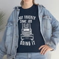 thumbnail image 3 of Lady Trucker, Same Job, Just Look Better Doing It T-Shirt, 3 of 4