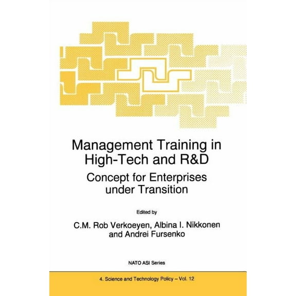 NATO Science Partnership Subseries: 4 Management Training in High-Tech and R&d: Concept for Enterprises Under Transition, Book 12, (Paperback)