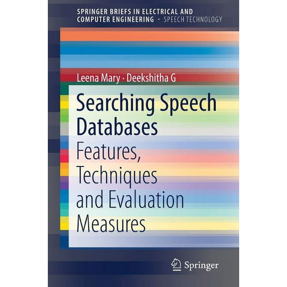 Springerbriefs in Speech Technology Searching Speech Databases: Features, Techniques and Evaluation Measures, (Paperback)