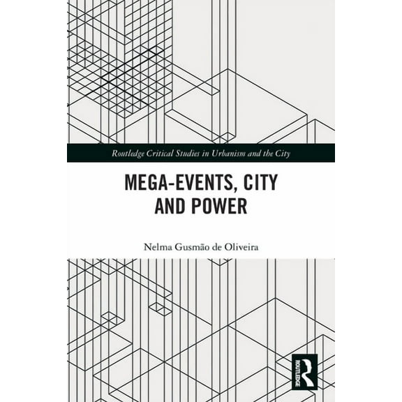 Routledge Studies in Urbanism and the Ci Mega-Events, City and Power, (Paperback)