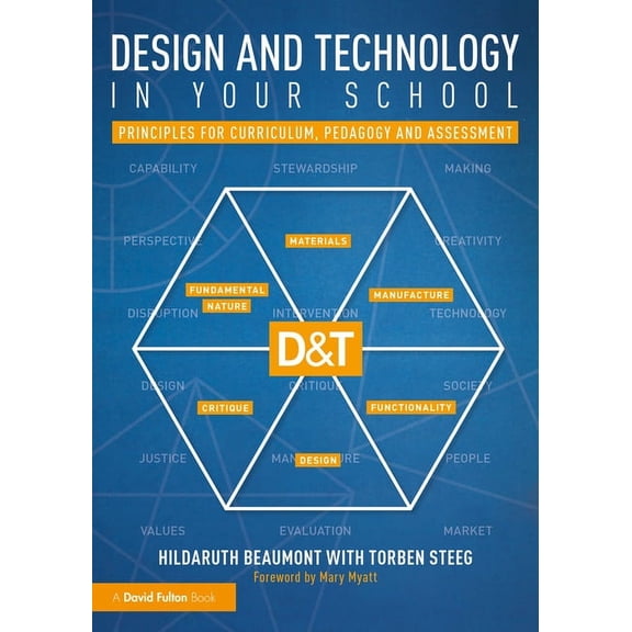 Design and Technology in your School: Principles for Curriculum, Pedagogy and Assessment, (Paperback)