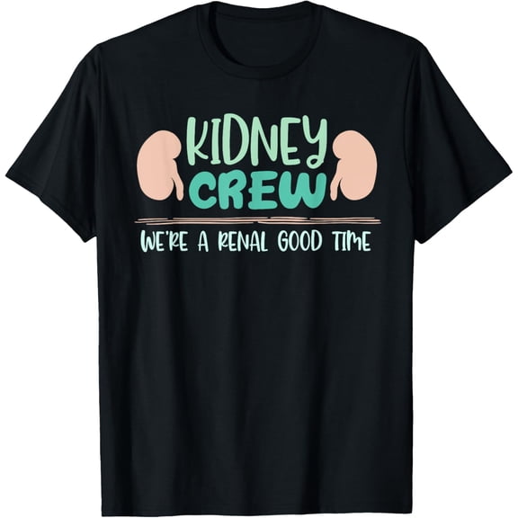 t-shirt Dialysis Tech Pun Kidney Crew We're A Renal Good Time Nurses T-Shirt mens,black,women,funny,journey,Crew Neck, Short Sleeve,custom clothing patterns.gift
