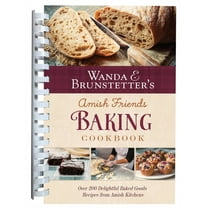 Wanda E. Brunstetter's Amish Friends Baking Cookbook: Nearly 200 Delightful Baked Goods Recipes from Amish Kitchens, (Spiral-Bound)
