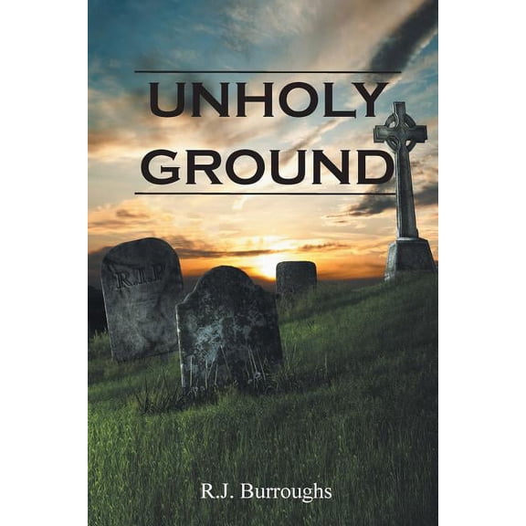 Unholy Ground (Paperback) by R J Burroughs