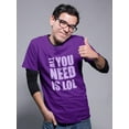 thumbnail image 2 of All You Need Is Lol T-Shirt Men -Smartprints Designs, Male 5X-Large, 2 of 4