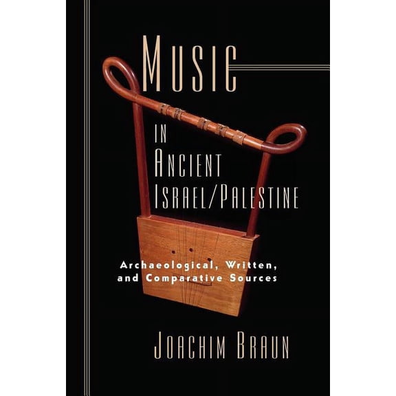 Bible in Its World (Paperback): Music in Ancient Israel/Palestine: Archaeological, Written and Comparative Sources (Paperback)