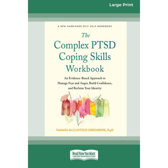 The Complex PTSD Coping Skills Workbook: An Evidence-Based Approach to Manage Fear and Anger, Build Confidence, and Recl, (Paperback)
