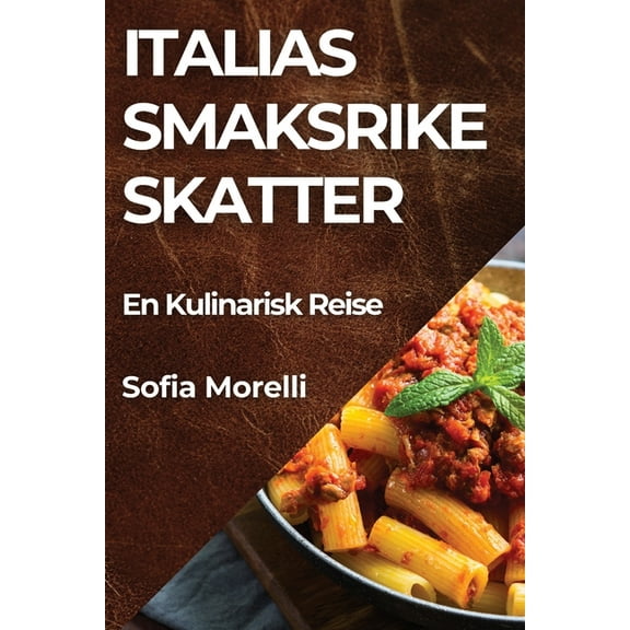 Italias Smaksrike Skatter: En Kulinarisk Reise, (Paperback)
