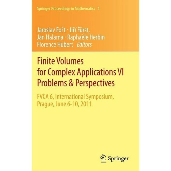 Springer Proceedings in Mathematics Finite Volumes for Complex Applications VI Problems & Perspectives: Fvca 6, International Symposium, Prague, June 6-10, , Book 4, (Hardcover)