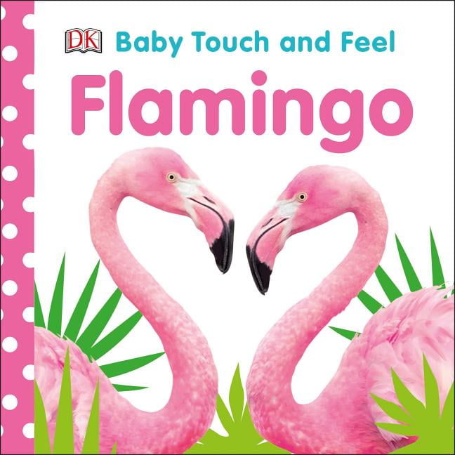 Baby Touch and Feel: Baby Touch and Feel Flamingo (Board book)