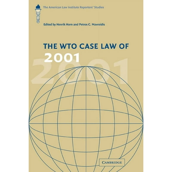 American Law Institute Reporters Studies The Wto Case Law of 2001, (Paperback)