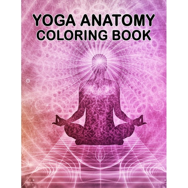 Download Yoga Anatomy Coloring Book: Yoga Anatomy Coloring Book For Adults. 50 Pages - 8.5"x 11 ...