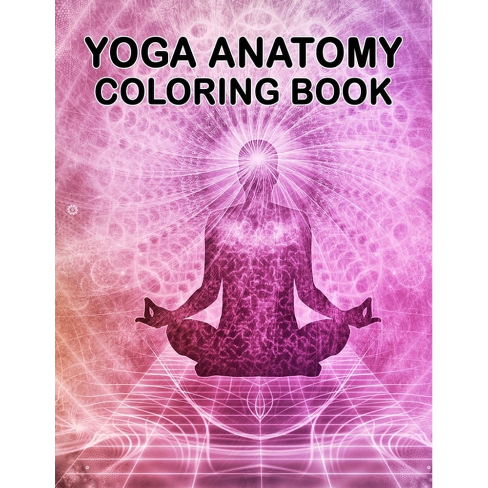 Yoga Anatomy Coloring Book Yoga Anatomy Coloring Book For Adults. 50