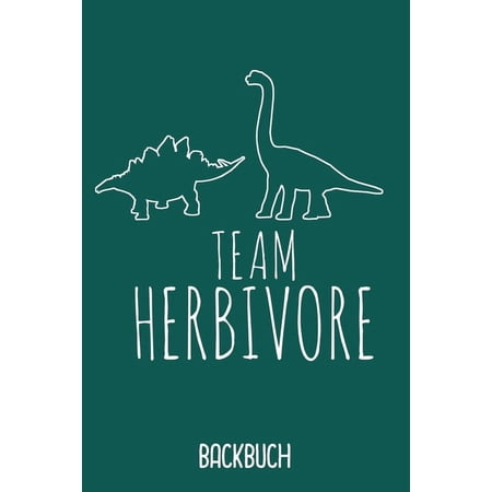 Backbuch Team Herbivore: Backbuch A5 zum selberschreiben als Geschenk f&uuml;r Studenten Veganer und Rezepte f&uuml;r Vegetarier / 6x9 - 120 Seiten mit Rezeptvorlagen und Inhaltsverzeichnis / Lustiges Team Her