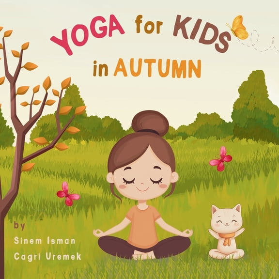 Yoga for Kids in Seasons Yoga for Kids in Autumn: Kids Friendly Beginner Yoga Poses and Breathing Techniques - An Introduction to Yoga for Kids w, (Paperback)
