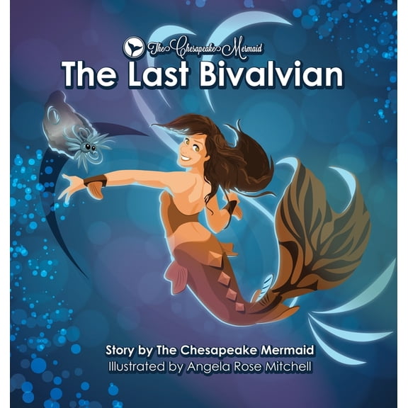 Chesapeake Mermaid The Chesapeake Mermaid: and The Last Bivalvian, Book 1, (Hardcover)