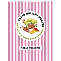 Great British Sweets: And How to Make Them at Home (Hardcover)