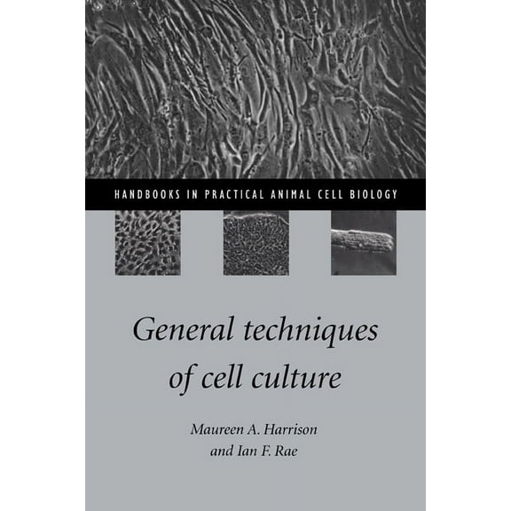 Handbooks in Practical Animal Cell Biolo General Techniques of Cell Culture, (Paperback)