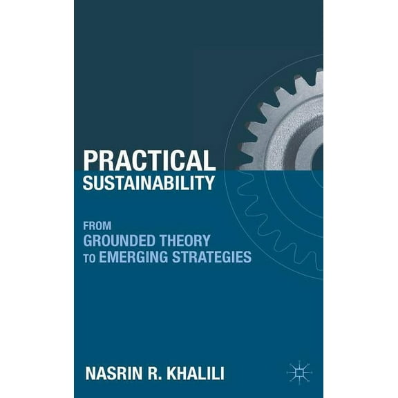 Practical Sustainability: From Grounded Theory to Emerging Strategies, (Hardcover)