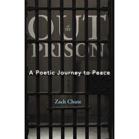 Out of My Prison: A Poetic Journey to Peace (Paperback)